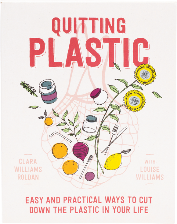 Quitting Plastic By Clara Williams Roldan with Louise Williams