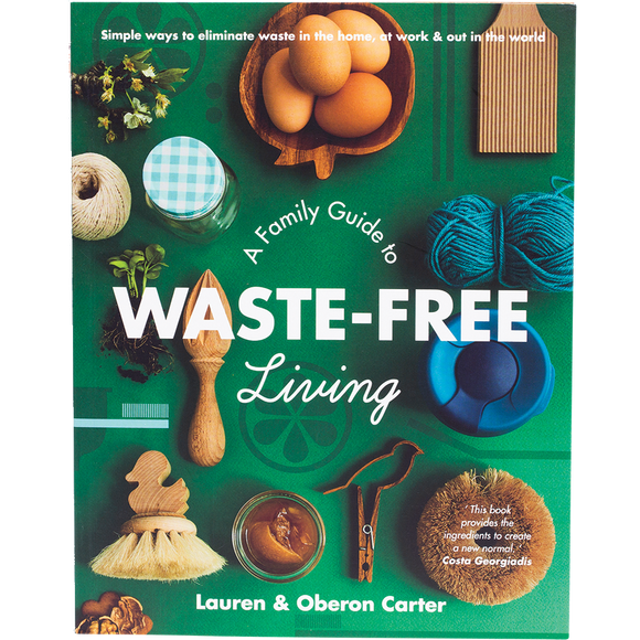 A Family Guide To Waste-Free Living By Lauren & Oberon Carter